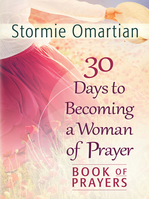 Title details for 30 Days to Becoming a Woman of Prayer Book of Prayers by Stormie Omartian - Available
